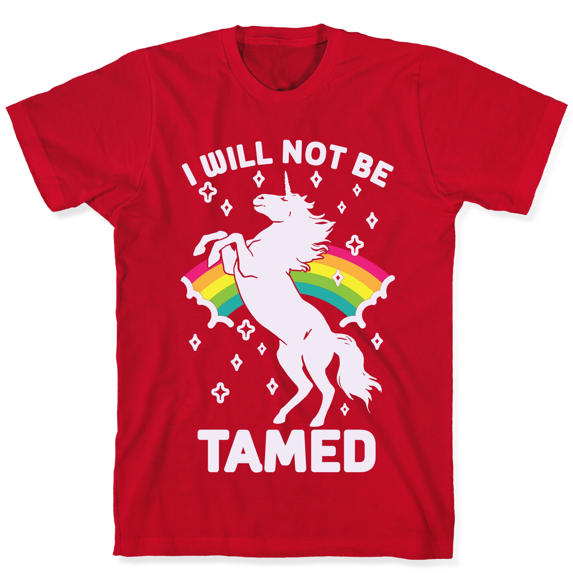 I Will Not Be Tamed Unicorn T-Shirt